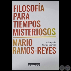 FILOSOFA PARA TIEMPOS MISTERIOSOS - Por MARIO RAMOS-REYES - Ao 2022